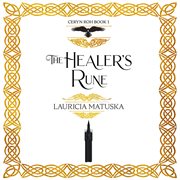 The Healer's Rune : Ceryn Roh Saga cover image