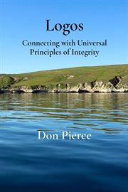 Logos : Connecting with Universal Principles of Integrity cover image