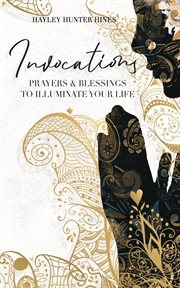 Invocations : Prayers and Blessings to Illuminate Your Life cover image