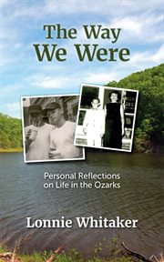 The Way We Were : Personal Reflections on Life in the Ozarks cover image