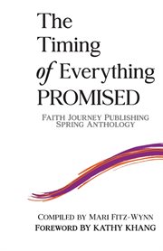 The Timing of Everything Promised : Faith Journey Publishing Spring Anthology cover image
