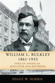 William L. Bulkley, 1861-1933 : African American educator and reformer cover image