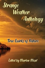 Strange weather anthology : True Quirks of Nature cover image