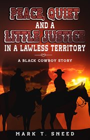 Peace, quiet and a little justice in a lawless territory cover image