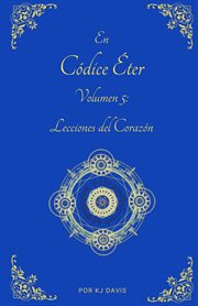 Códice éter, volumen 5 : Lecciones del Corazón cover image