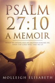 Psalm 27. 10 A Memoir cover image