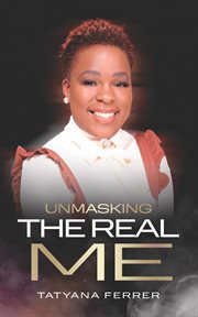 Unmasking the real me cover image