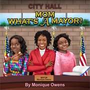 Mom what's a mayor? cover image