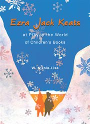 Ezra Jack Keats at Play in the World of Children's Books cover image