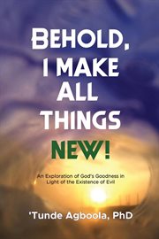 Behold, i make all things new! cover image