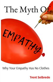 The myth of empathy. Why Your Empathy Has No Clothes cover image