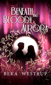 Beneath the bloody aurora cover image