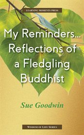 My Reminders...reflections of a Fledgling Buddhist cover image