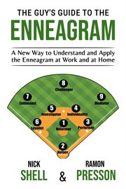 The Guy's Guide to the Enneagram : A New Way to Understand and Apply the Enneagram at Work and at Home cover image