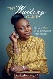 The waiting game. Staying in Faith as you align yourself with God's plan cover image