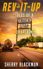 Rev-it-up, tales of a truck stop chaplain cover image