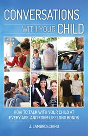 Conversations with your child : suggestions for parents : how to have meaningfull talks through every stage of your childs life cover image
