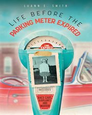 Life before the parking meter expired : Includes Race Cars, Airplanes, and Murder cover image