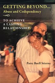 Getting beyond... abuse and codependency to achieve a lasting relationship cover image