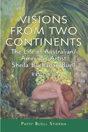 Visions from two continents : the life of Australian/American artist Sheila Buchanan Buell, Part I cover image