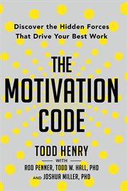 The motivation code : discover the hidden forces that drive your best work cover image