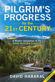 The pilgrim's progress for the 21st century : a modern adaptation of the Bunyan classic cover image