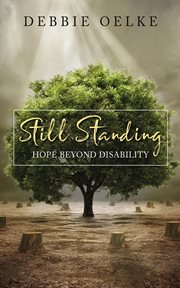 Still standing : Hope beyond disability cover image