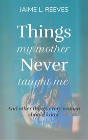 Things my mother never taught me cover image