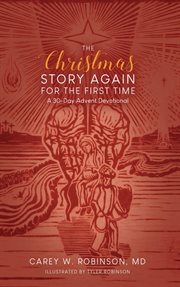 The Christmas Story Again : For the First Time. A 30-Day Advent Devotional cover image
