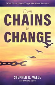 From chains to change : what Grace House taught me about recovery cover image