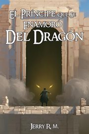 El Principe que se Enamoro del Dragon cover image