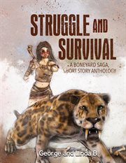Struggle and survival a boneyard saga, short story anthology cover image