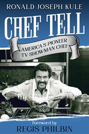 Chef Tell : America's Pioneer TV Showman Chef cover image