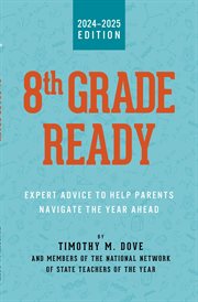 8th Grade Ready : Expert Advice to Help Parents Navigate the Year Ahead cover image
