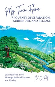 My twin flame journey of separation, surrender, and release cover image