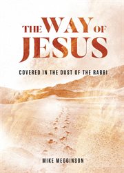 The way of jesus : Covered in the Dust of the Rabbi cover image