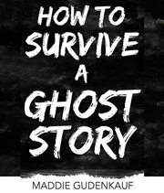 How to survive a ghost story cover image