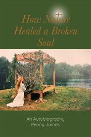 How nature healed a broken soul cover image