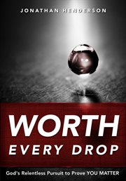 Worth every drop cover image