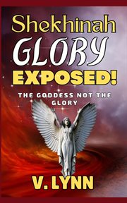 Shekhinah glory exposed! cover image