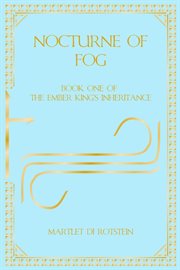 Nocturne of fog : Ember King's Inheritance cover image