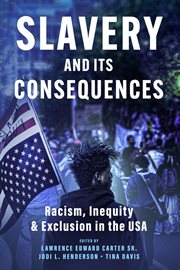 Slavery and its Consequences: Racism, Inequity & Exclusion in the USA : Racism, Inequity & Exclusion in the USA cover image
