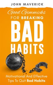 Good gimmicks for breaking bad habits cover image