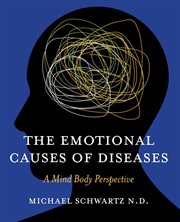 The Emotional Causes of Diseases : a mind body perspective cover image