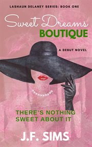 Sweet Dreams Boutique-There's Nothing Sweet About It : There's Nothing Sweet About It cover image