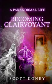 A Paranormal Life : Becoming Clairvoyant cover image