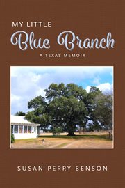 My little blue branch, a texas memoir cover image