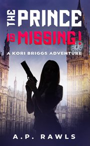 The prince is missing : A Kori Briggs Adventure cover image