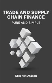 Trade and supply chain finance pure and simple cover image