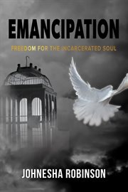 Emancipation : freedom for the incarcerated soul cover image
